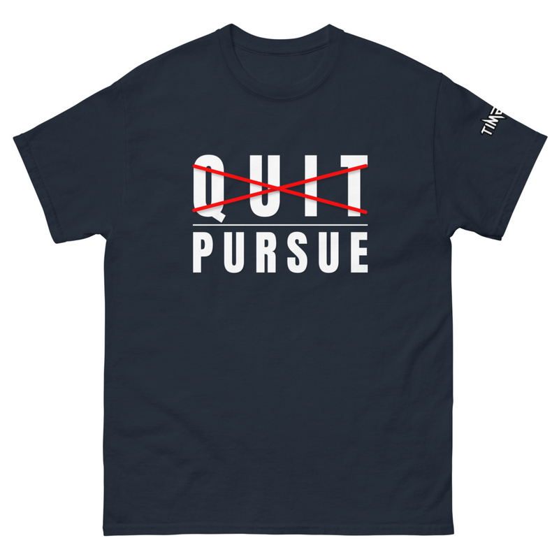 Quit / Pursue T-Shirt