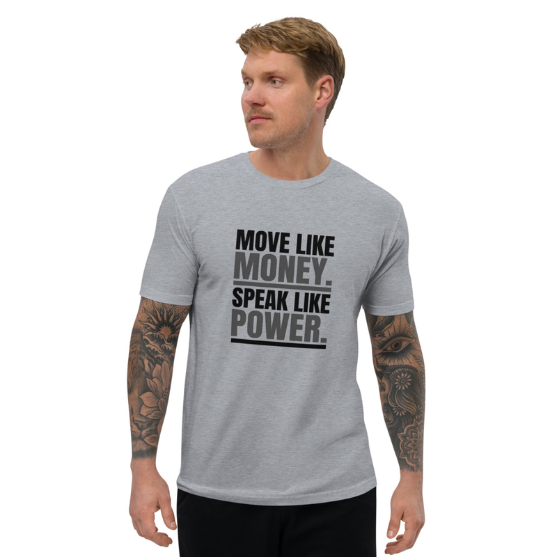 Move Like money Speak like Power -Short Sleeve T-shirt