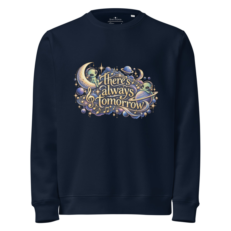 There's Always Tomorrow Unisex organic mid-weight sweatshirt
