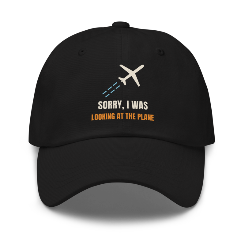 Sorry, I Was Looking At The Plane — Hat hat