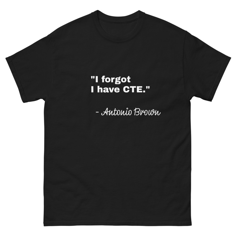 I forgot I have CTE Antonio Brown Premium Drain Bamage Unisex Mens's Women's Tshirt