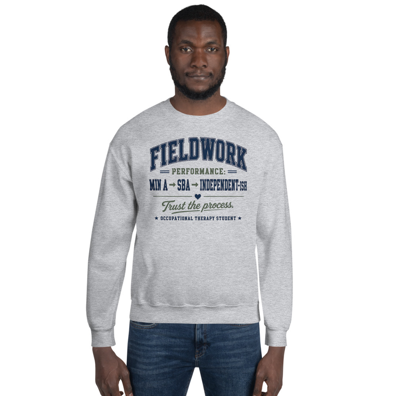 Crewneck: Fieldwork Performance: Trust the Process | Occupational Therapy Student Crewneck Sweatshirt