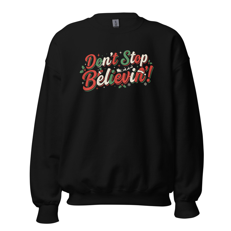 Don't Stop Believin' Unisex Sweatshirt