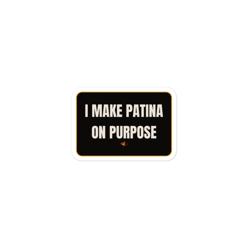 I MAKE PATINA ON PURPOSE Sticker — Blacksmithing merch