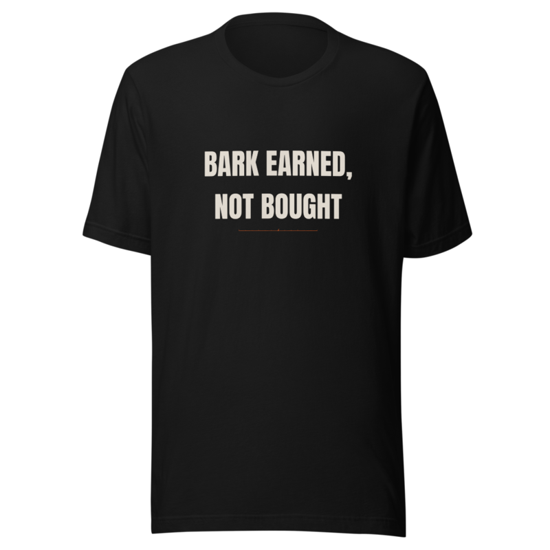 BARK EARNED, NOT BOUGHT Tee mockup