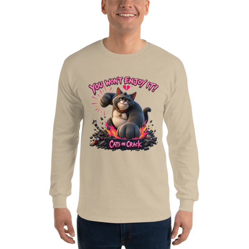 You Won't Enjoy It Long Sleeve