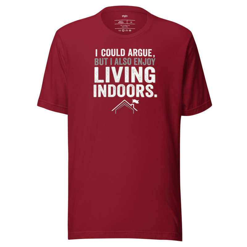 I could argue but enjoy Living Indoors funny tee – Image 2