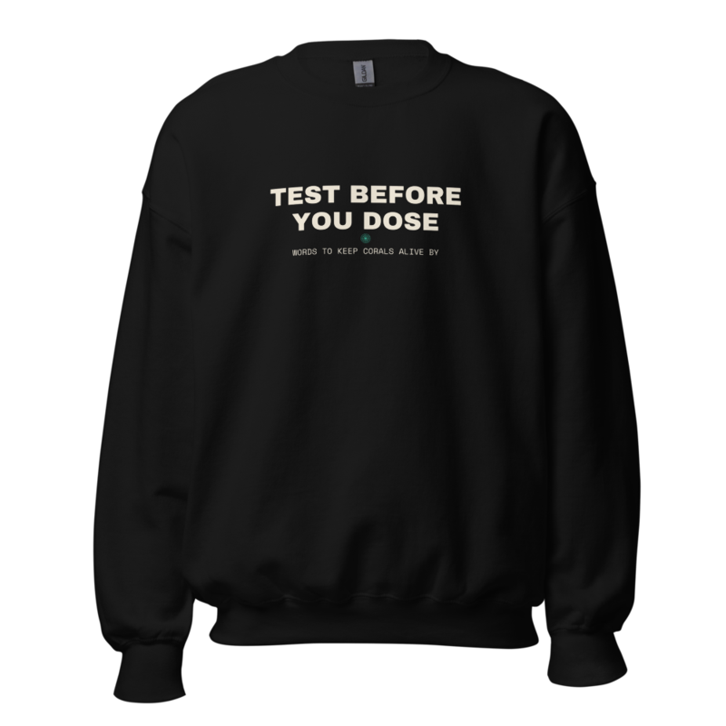 TEST BEFORE YOU DOSE Crewneck — Reef Aquariums merch