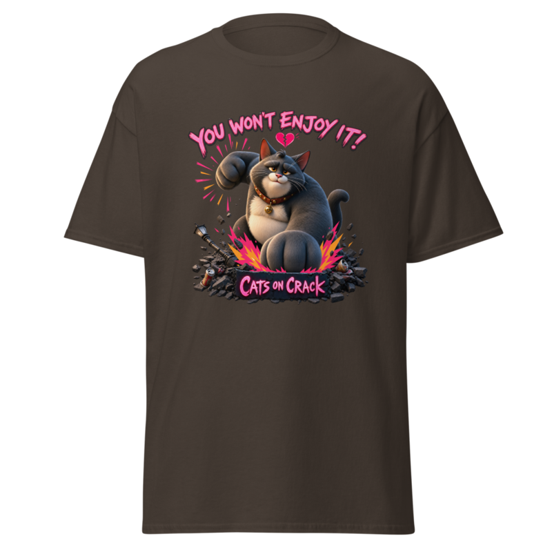 You Won't Enjoy It T-Shirt