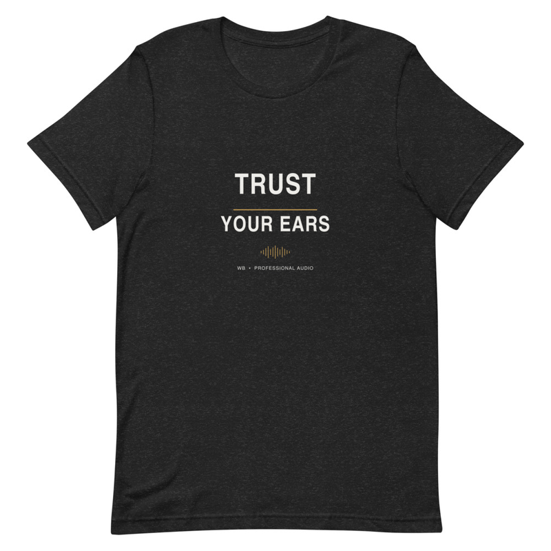 Trust Your Ears — WB Pro Audio Tee