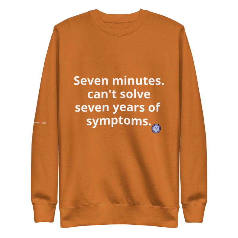Seven minutes. can't solve seven years of symptoms. – S, Adobe