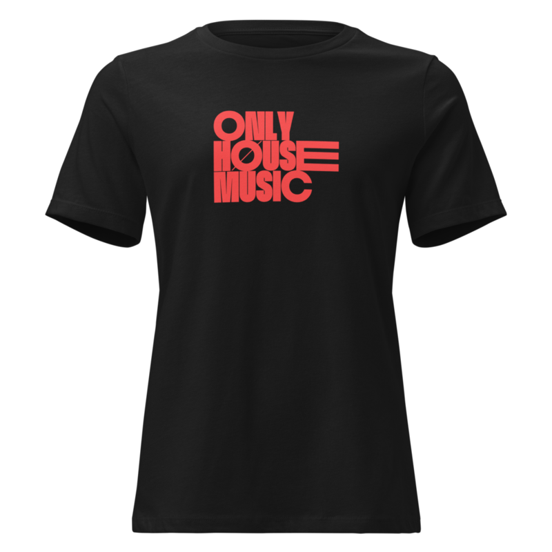 Only House Music Women's Relaxed T-Shirt