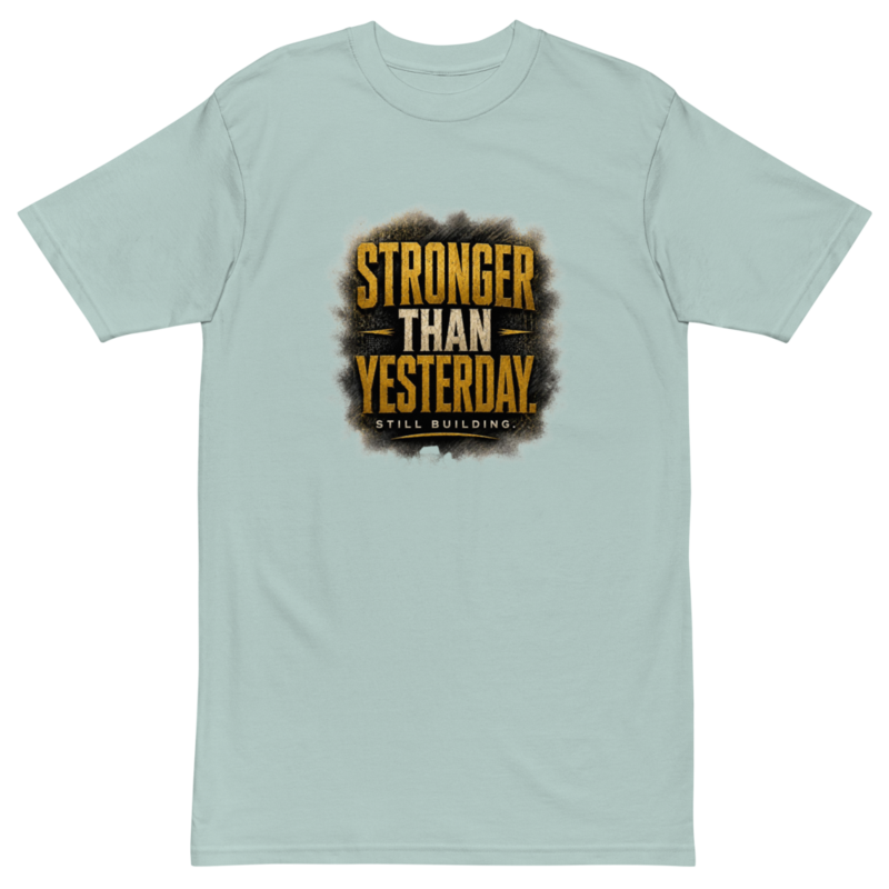 STRONGER THAN YESTERDAY Heavyweight Tee