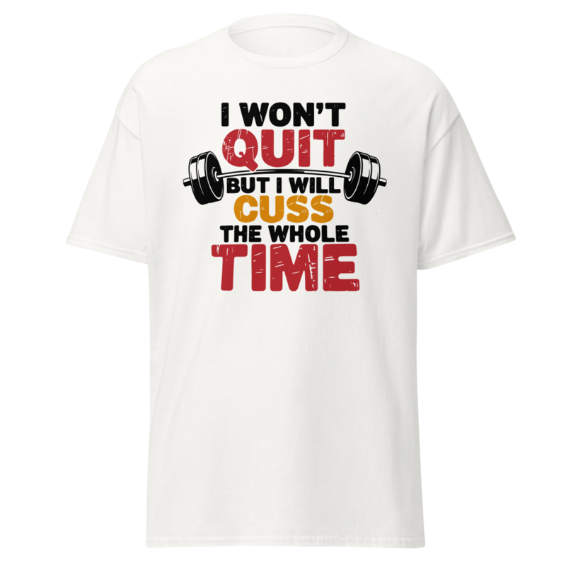 I Won't Quit But I Will Cuss tee