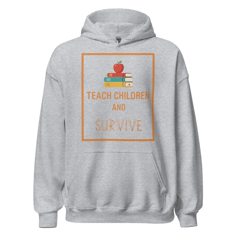 Hoodie Teach Children and Survive Gris Clair