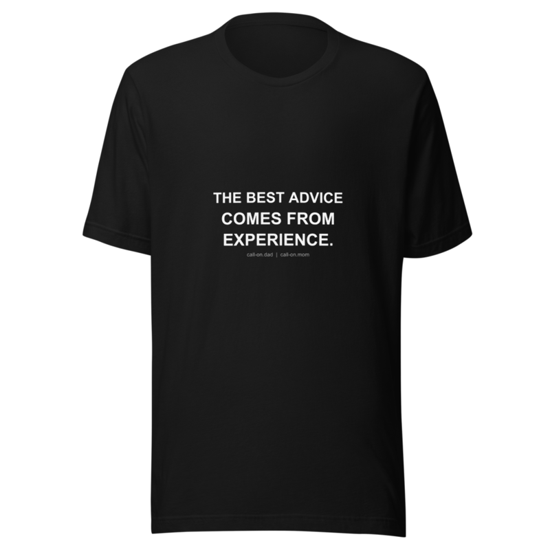 The Best Advice Comes From Experience — Unisex Tee