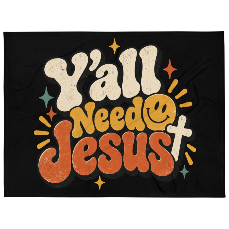 Y'all Need Jesus Blanket