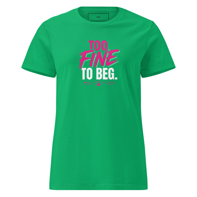 Too Fine to Beg Women’s basic softstyle t-shirt – XL, Irish Green