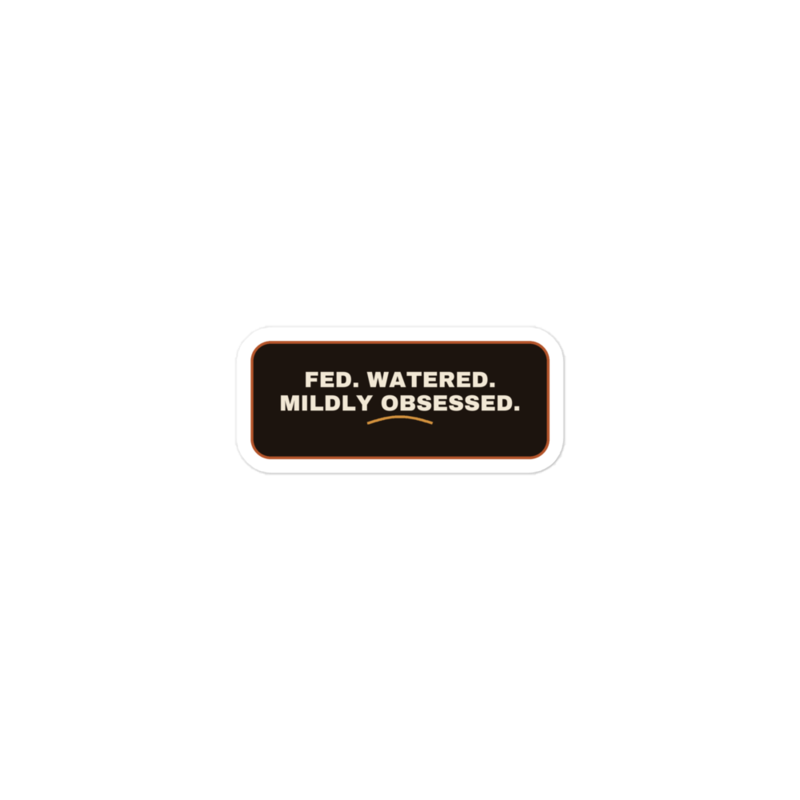 FED. WATERED. MILDLY OBSESSED. Sticker mockup