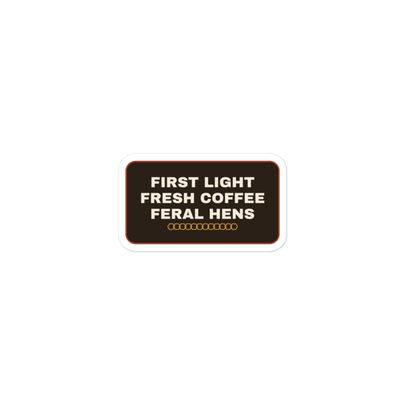 FIRST LIGHT FRESH COFFEE FERAL HENS Sticker mockup