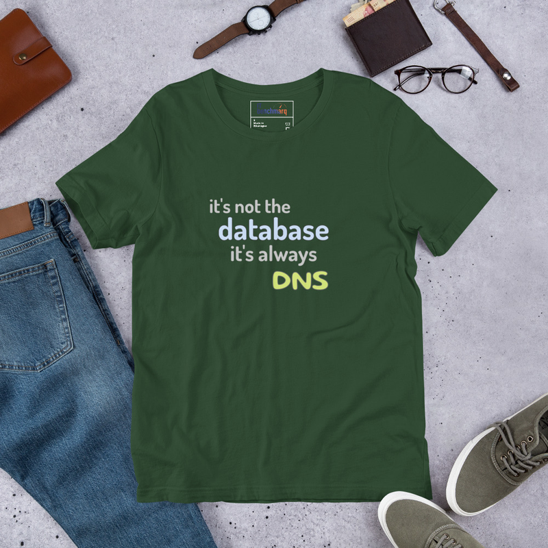 It's Not the Database, It's Always DNS - Funny IT T-Shirt – S, Forest