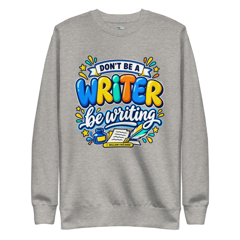 Be Writing - Adult Premium Sweatshirt – S, Carbon Grey