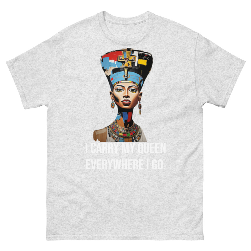 I CARRY MY QUEEN EVERYWHERE I GO II - Mens classic tee