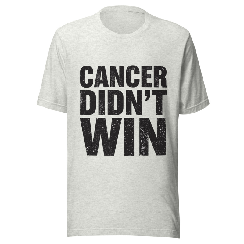 Cancer Didn't Win - Light Tone – S, Ash