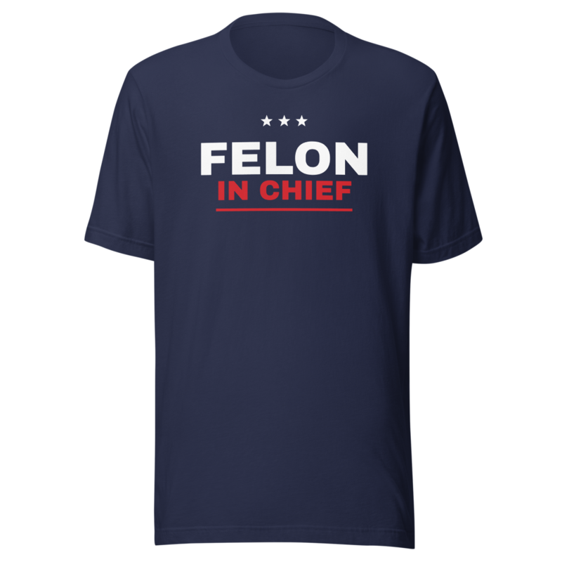 Felon in Chief Tee