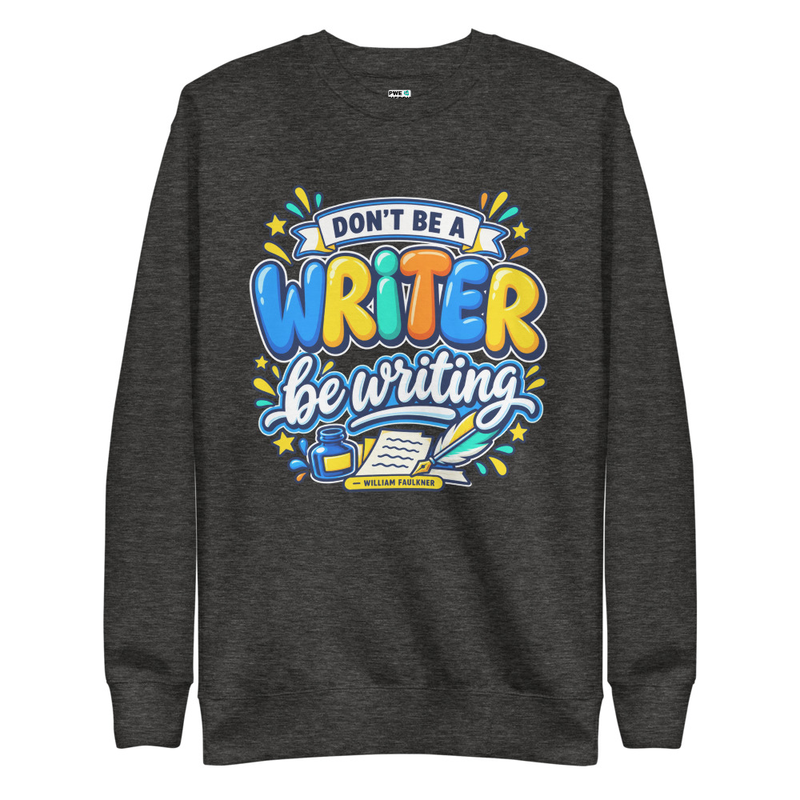 Be Writing - Adult Premium Sweatshirt – S, Charcoal Heather