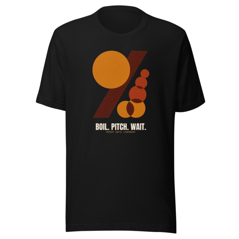 Boil. Pitch. Wait. Tee (Artist Series) mockup