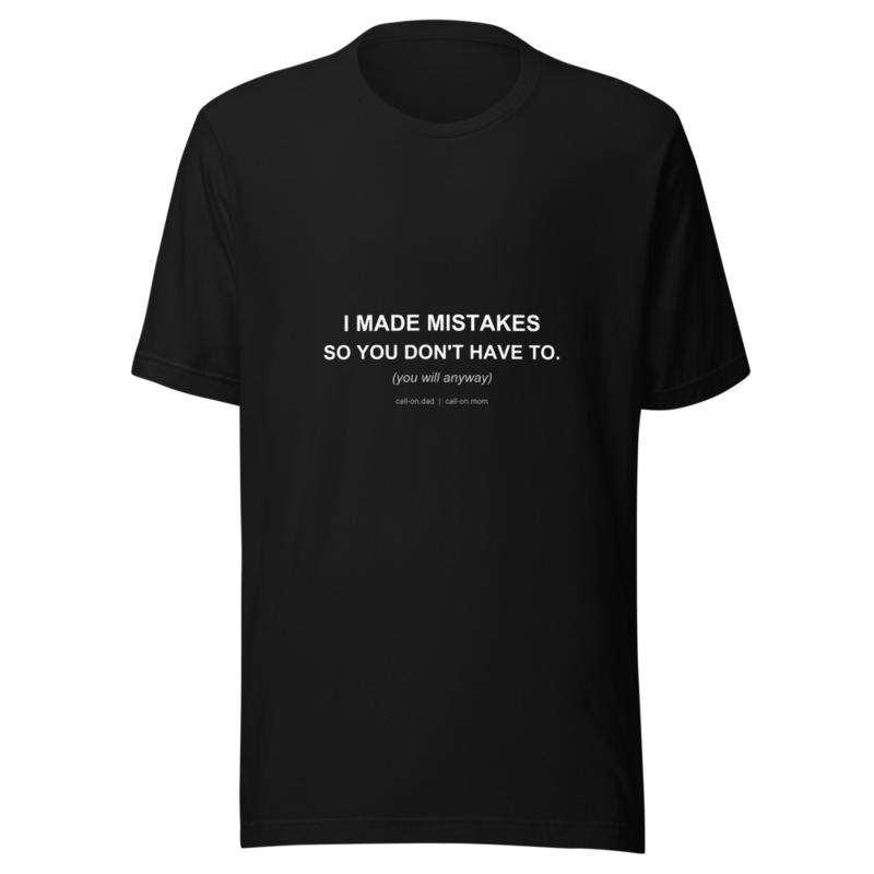 I Made Mistakes So You Don't Have To — Unisex Tee