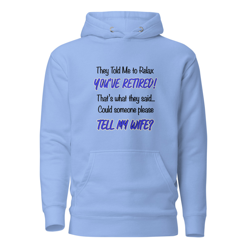 They Told Me To Retire Unisex Hoodie
