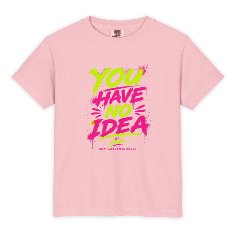 Youth Garment-Dyed Heavyweight "You Have No Idea" T-Shirt - Comfort Colors 9018