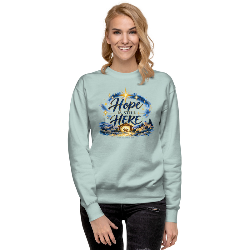 Hope Is Still Here Premium Sweatshirt