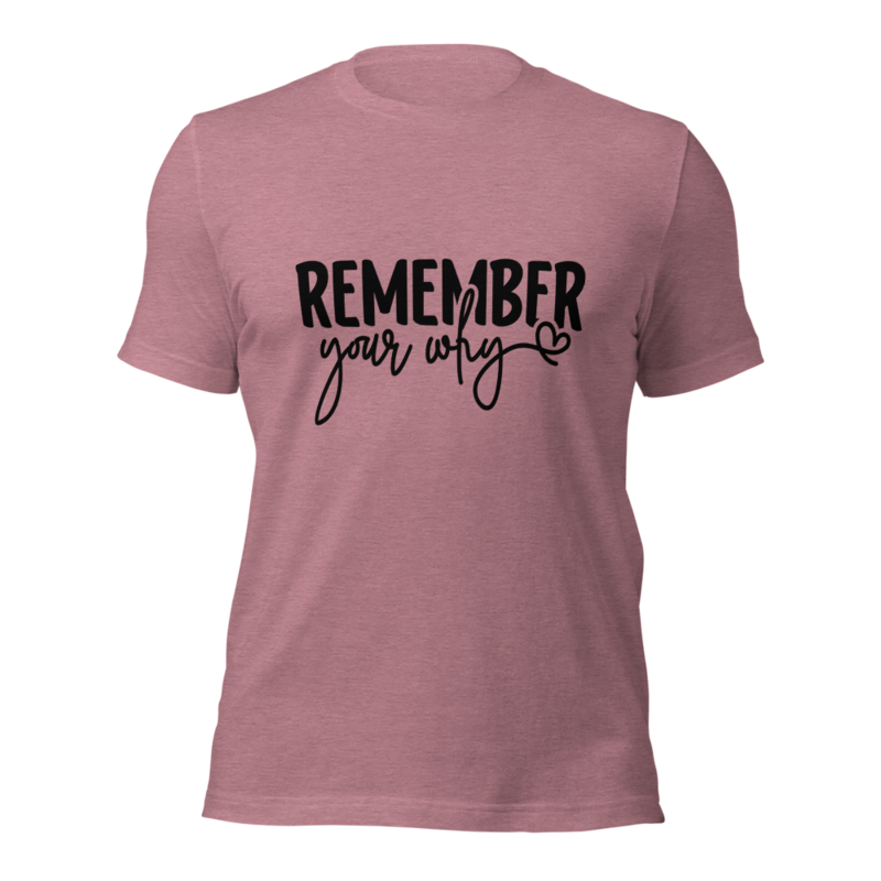 Remember Your Why t-shirt – S, Heather Orchid