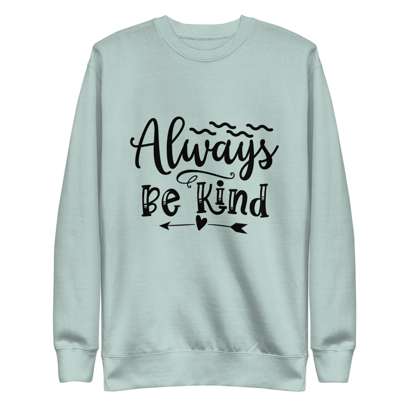 Be Kind - Premium Sweatshirt – S, Agave
