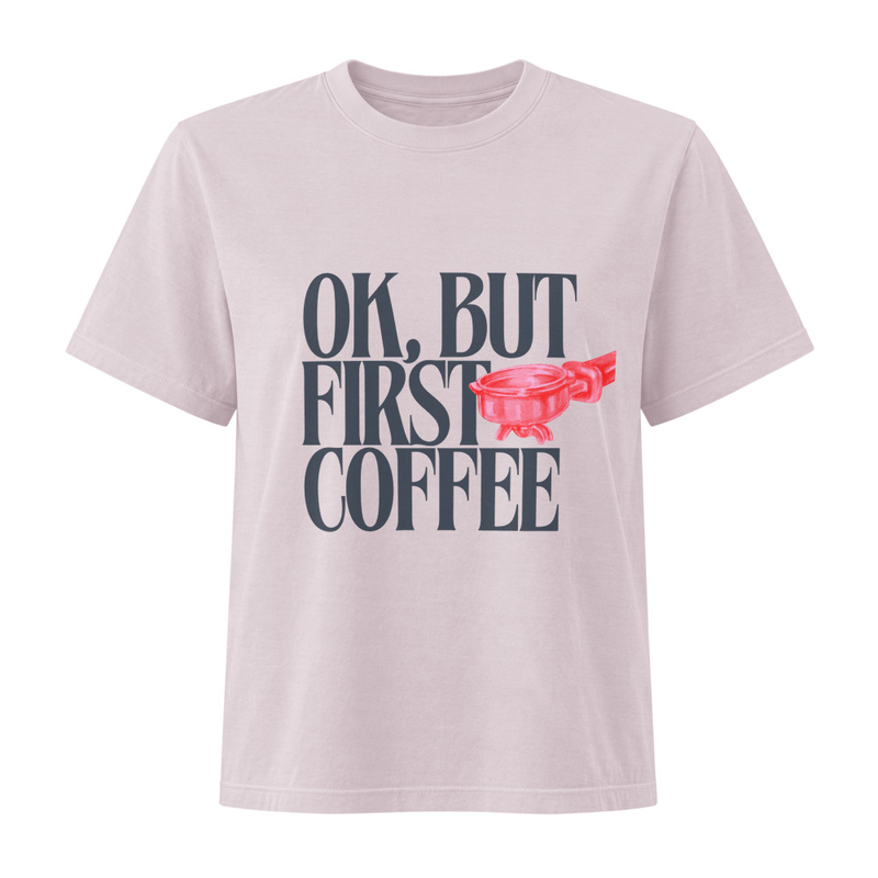 First Coffee - Women's Heavyweight Garment Dye Tee