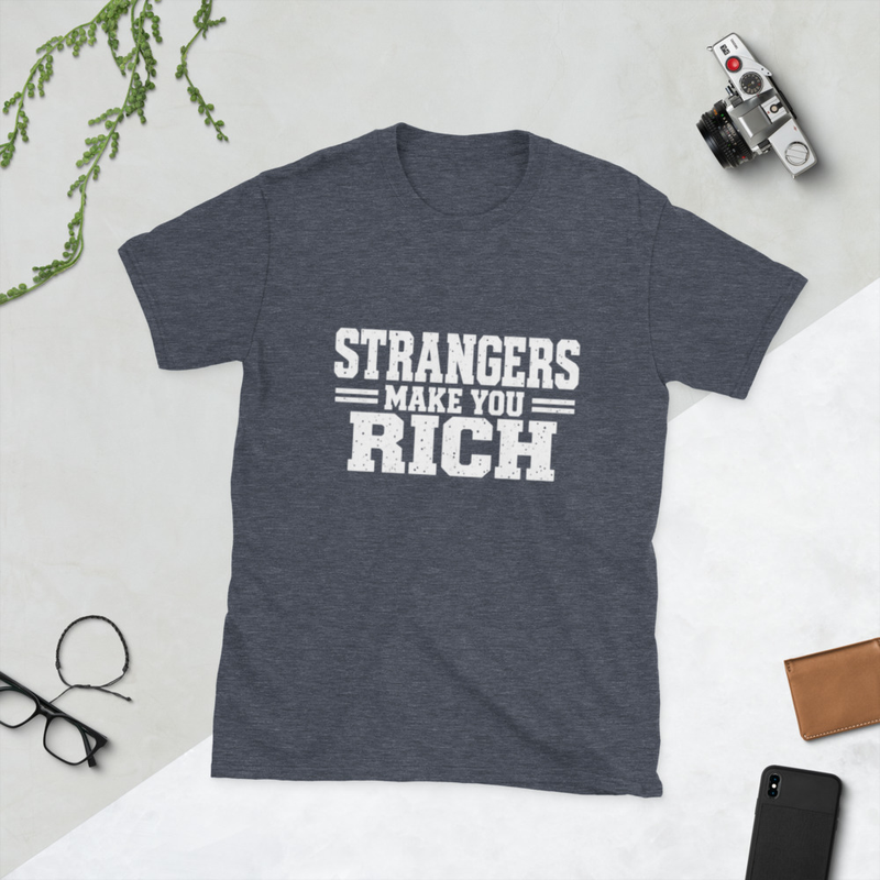 Strangers Make You Rich Short-Sleeve Unisex T-Shirt
