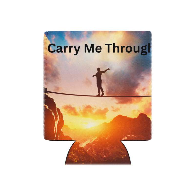 Carry Me Through – Faith, Hope & Perseverance Can Cooler