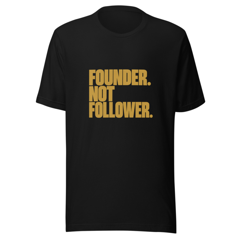 Founder Not Follower Tee