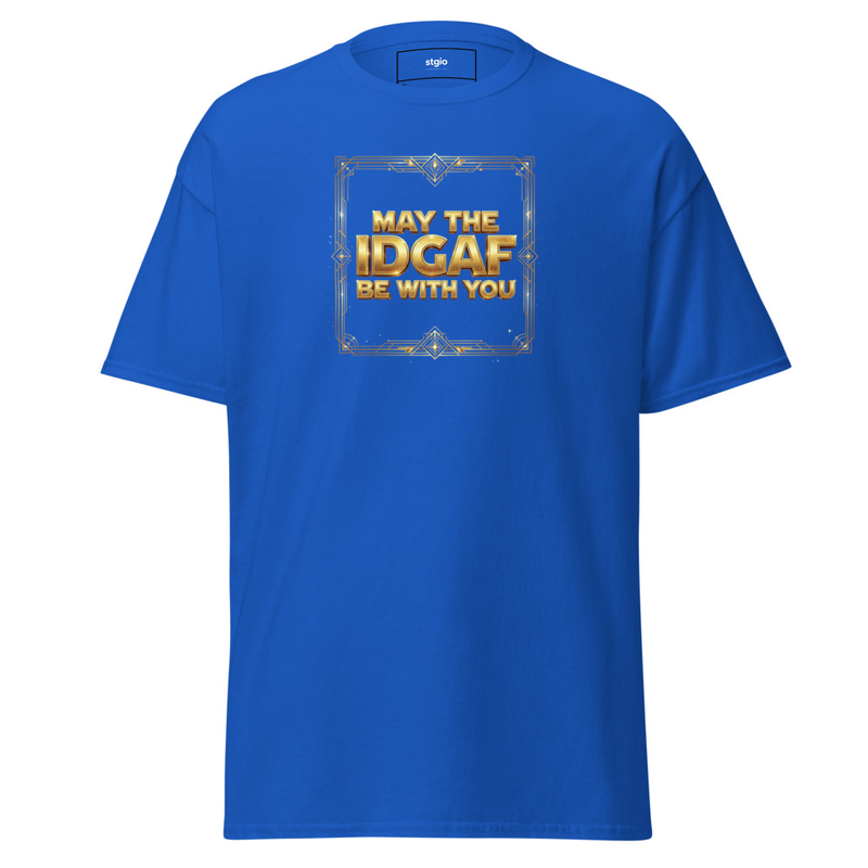 May the IDGAF be with you Unisex classic tee – Image 6