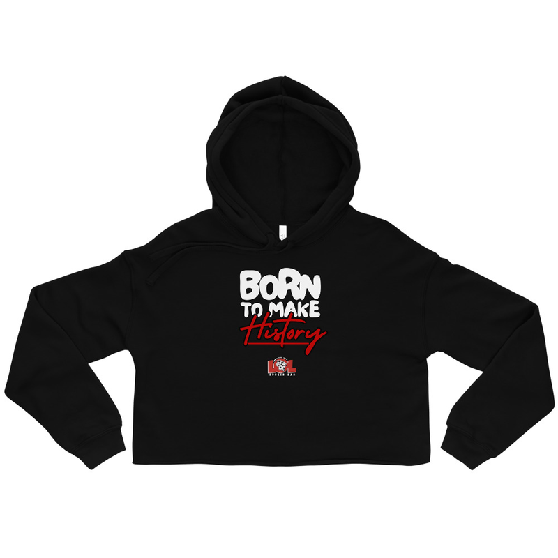 Born to Make History Crop Hoodie (Women's Cut)