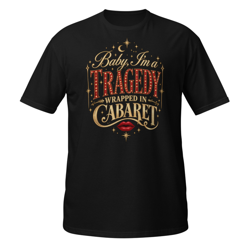 Baby I'm a Tragedy - Short-Sleeve Unisex T-Shirt