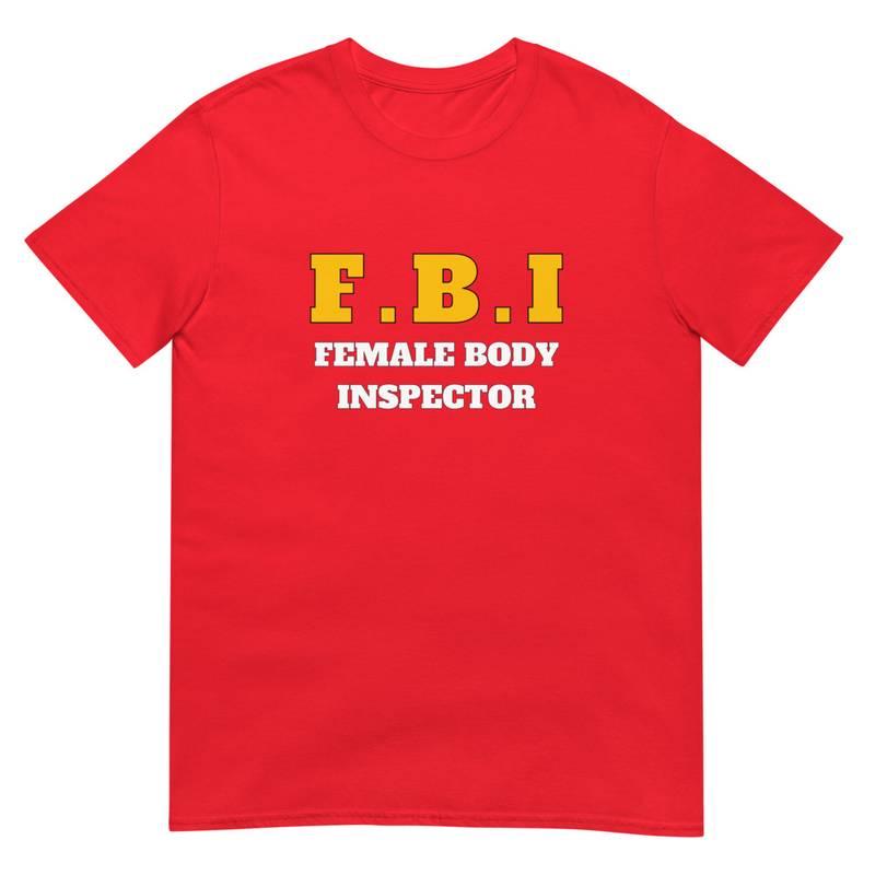 F.B.I Female Body Inspector Funny T-Shirt - Red