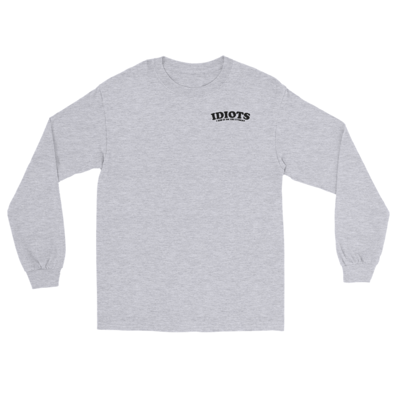 IDIOTS Unisex Long Sleeve Shirt – S, Sport Grey