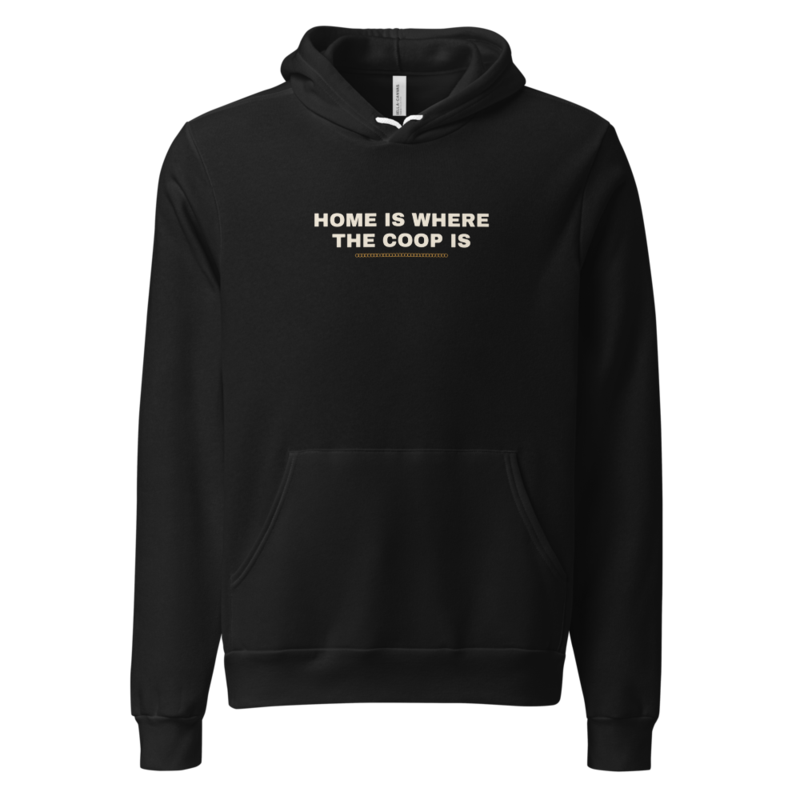 HOME IS WHERE THE COOP IS Hoodie — Backyard Chickens merch