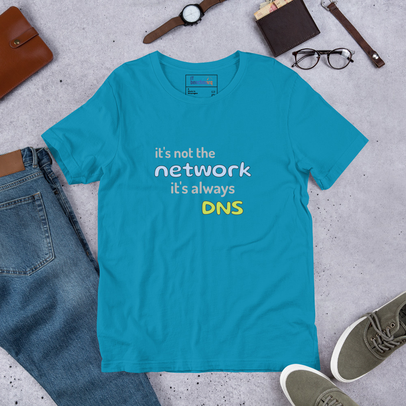 It's Not the Network, It's Always DNS - Funny IT T-Shirt – S, Aqua