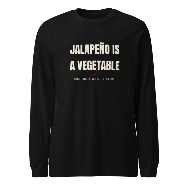 JALAPEÑO IS A VEGETABLE Long Sleeve mockup