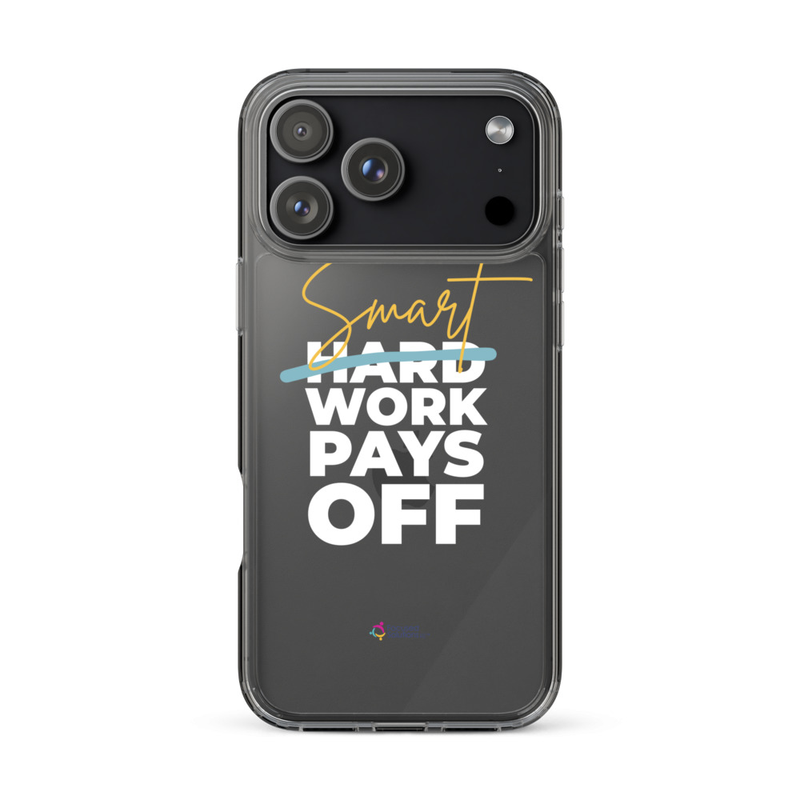 "Smart Work Pays Off" Clear Phone Case – iPhone 17 Pro Max